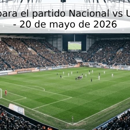 Pronóstico para el partido Nacional vs Universitario – 20 de mayo de 2026