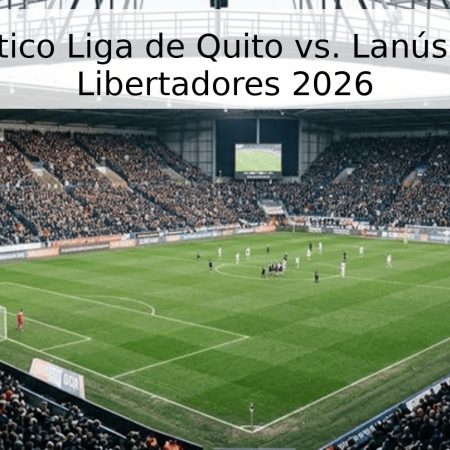 Pronóstico Liga de Quito vs. Lanús – Copa Libertadores 2026