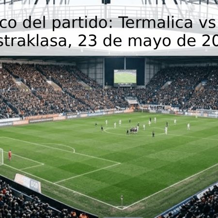 Pronóstico del partido: Termalica vs Lechia – Ekstraklasa, 23 de mayo de 2026