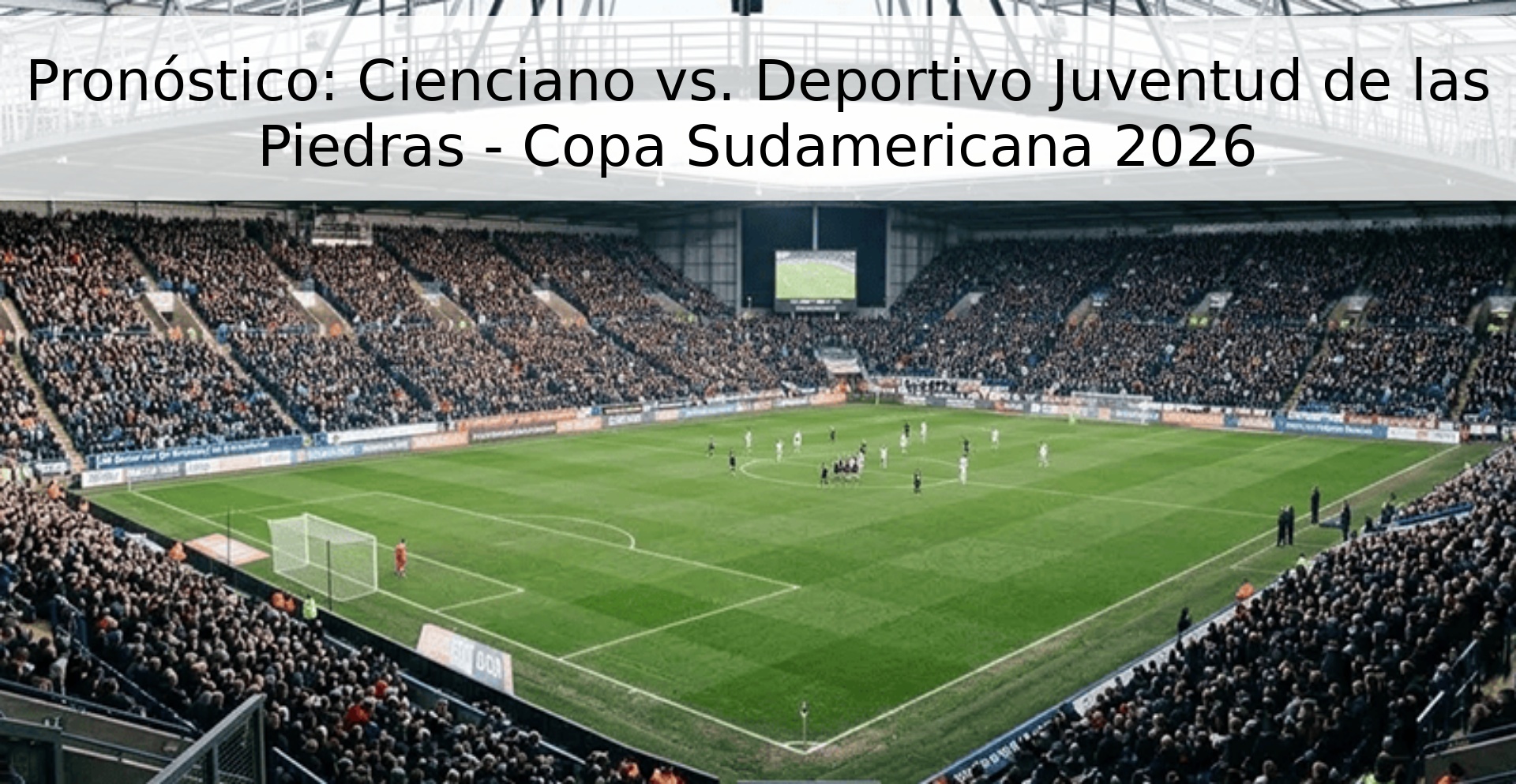 Pronóstico: Cienciano vs. Deportivo Juventud de las Piedras - Copa Sudamericana 2026 Pronóstico: Cienciano vs. Deportivo Juventud de las Piedras - Copa Sudamericana 2026