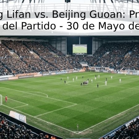 Chongqing Lifan vs. Beijing Guoan: Pronóstico y Fecha del Partido – 30 de Mayo de 2026