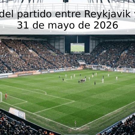 Pronóstico del partido entre Reykjavik y Akureyri – 31 de mayo de 2026