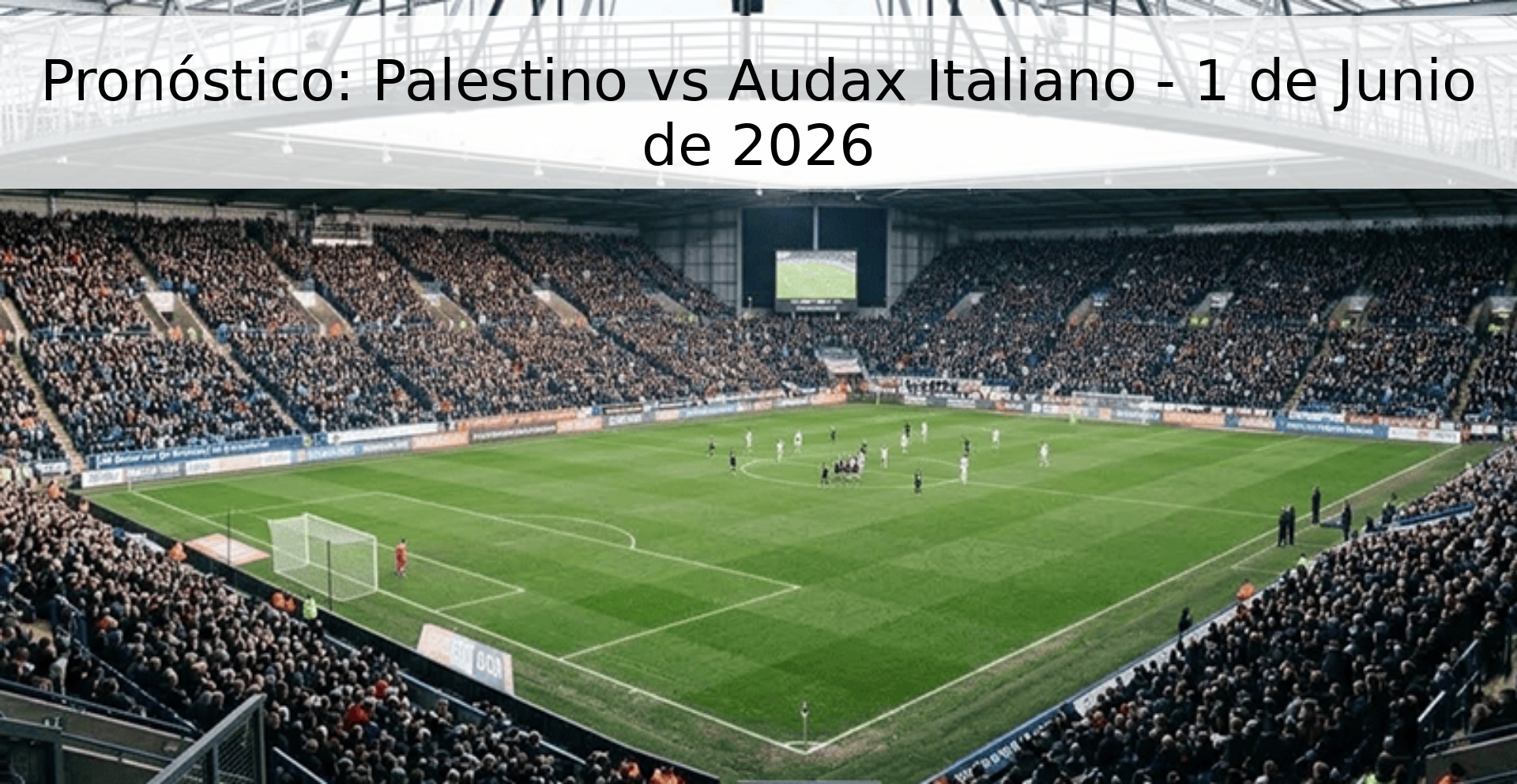 Pronóstico: Palestino vs Audax Italiano - 1 de Junio de 2026