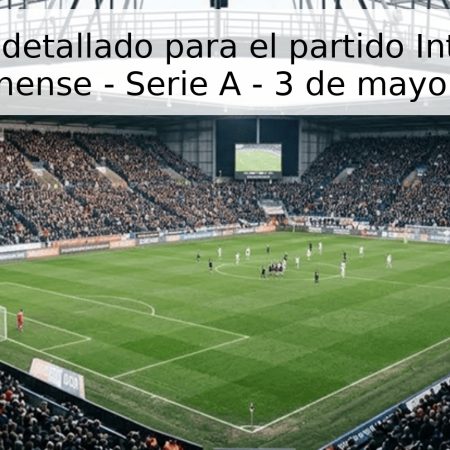 Pronóstico detallado para el partido Internacional vs Fluminense – Serie A – 3 de mayo de 2026