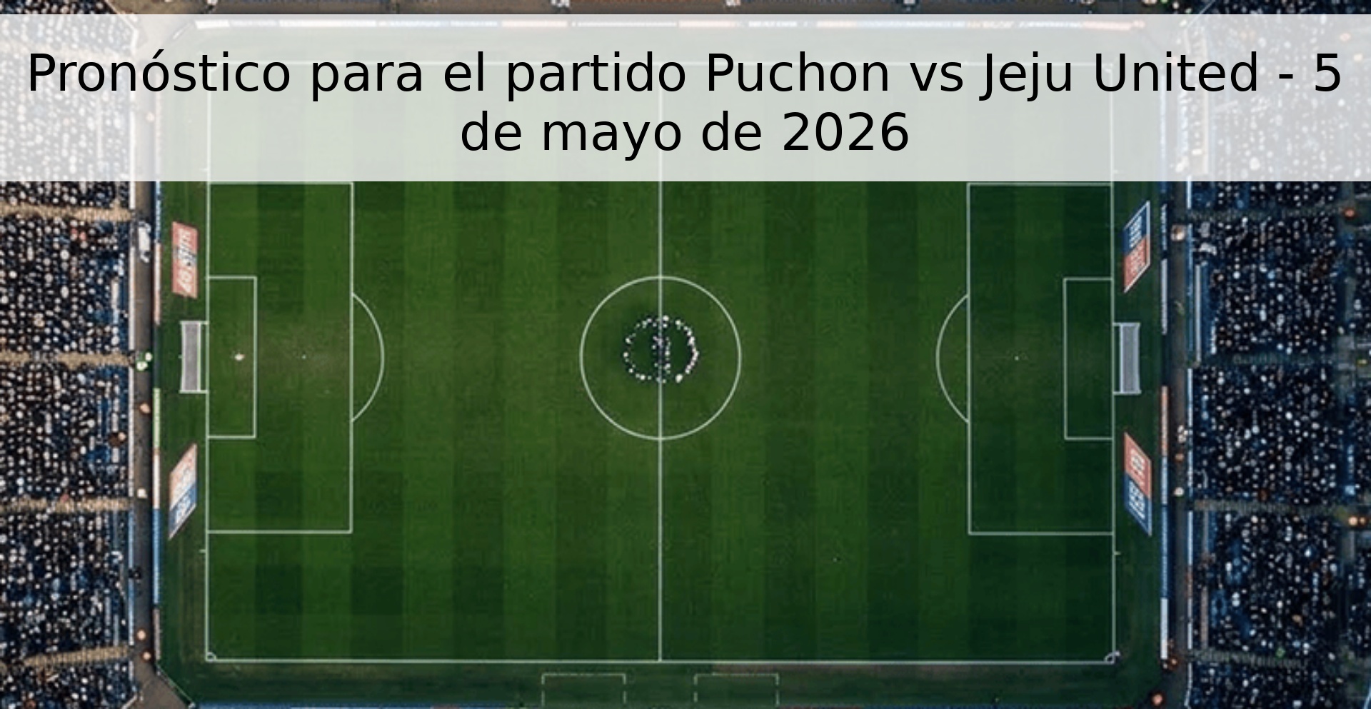 Pronóstico para el partido Puchon vs Jeju United - 5 de mayo de 2026 Pronóstico para el partido Puchon vs Jeju United - 5 de mayo de 2026