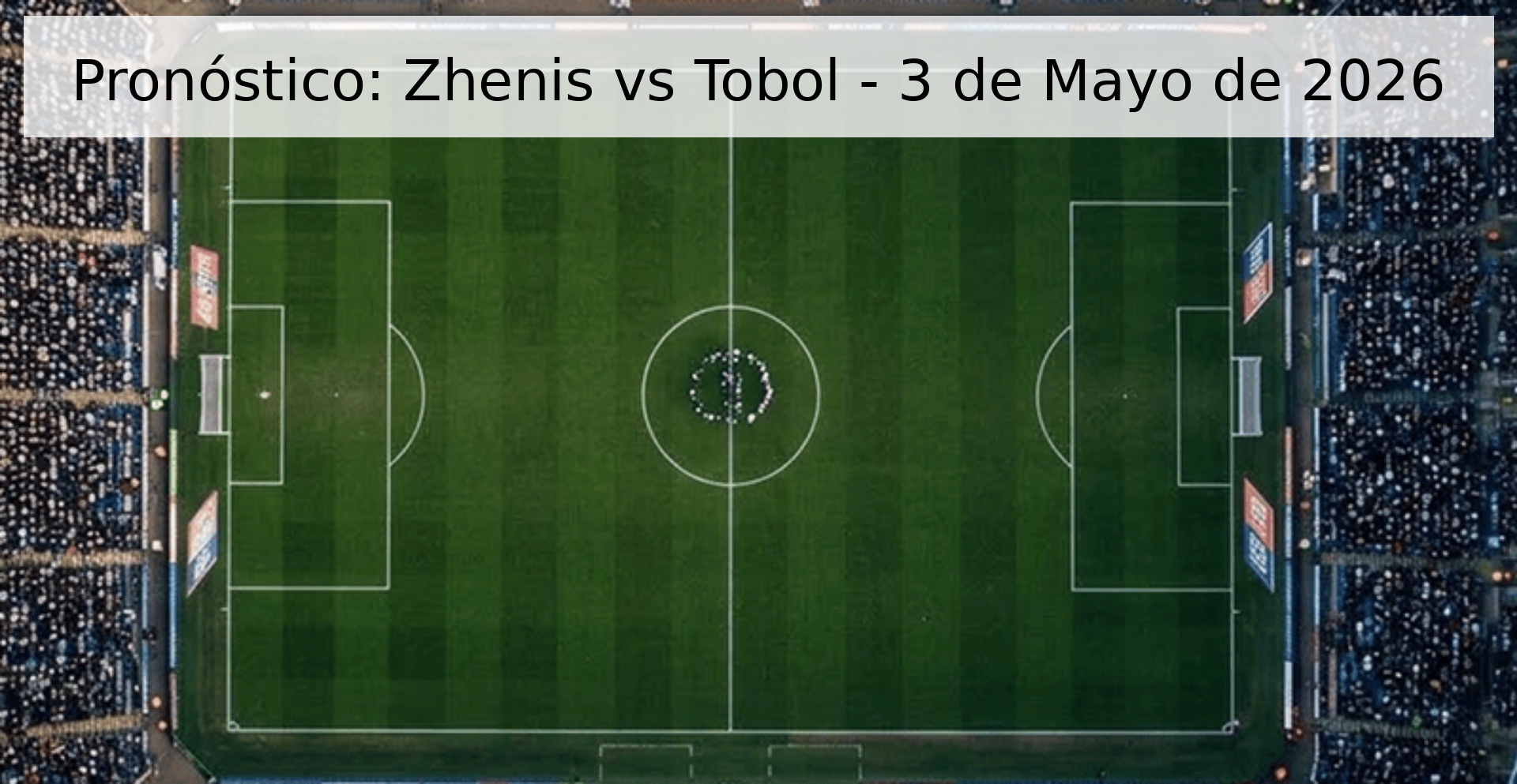 Pronóstico: Zhenis vs Tobol - 3 de Mayo de 2026 Pronóstico: Zhenis vs Tobol - 3 de Mayo de 2026