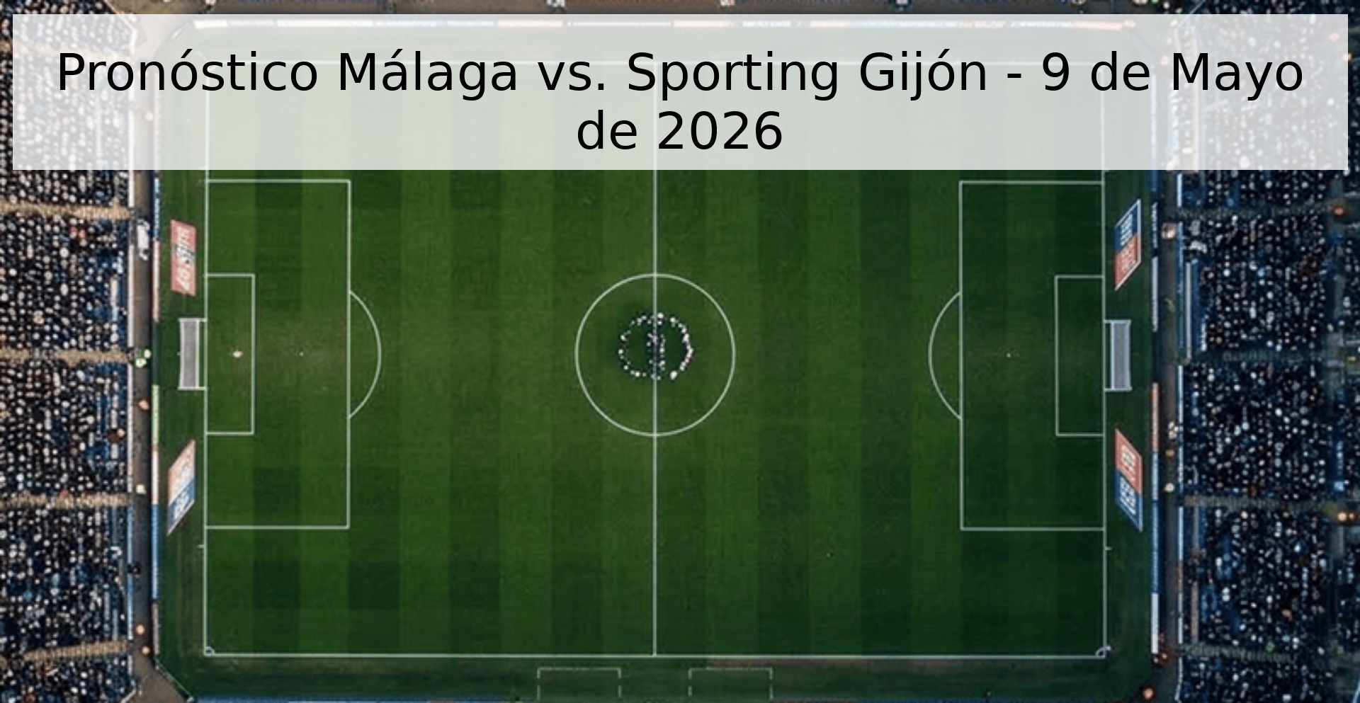 Pronóstico Málaga vs. Sporting Gijón - 9 de Mayo de 2026