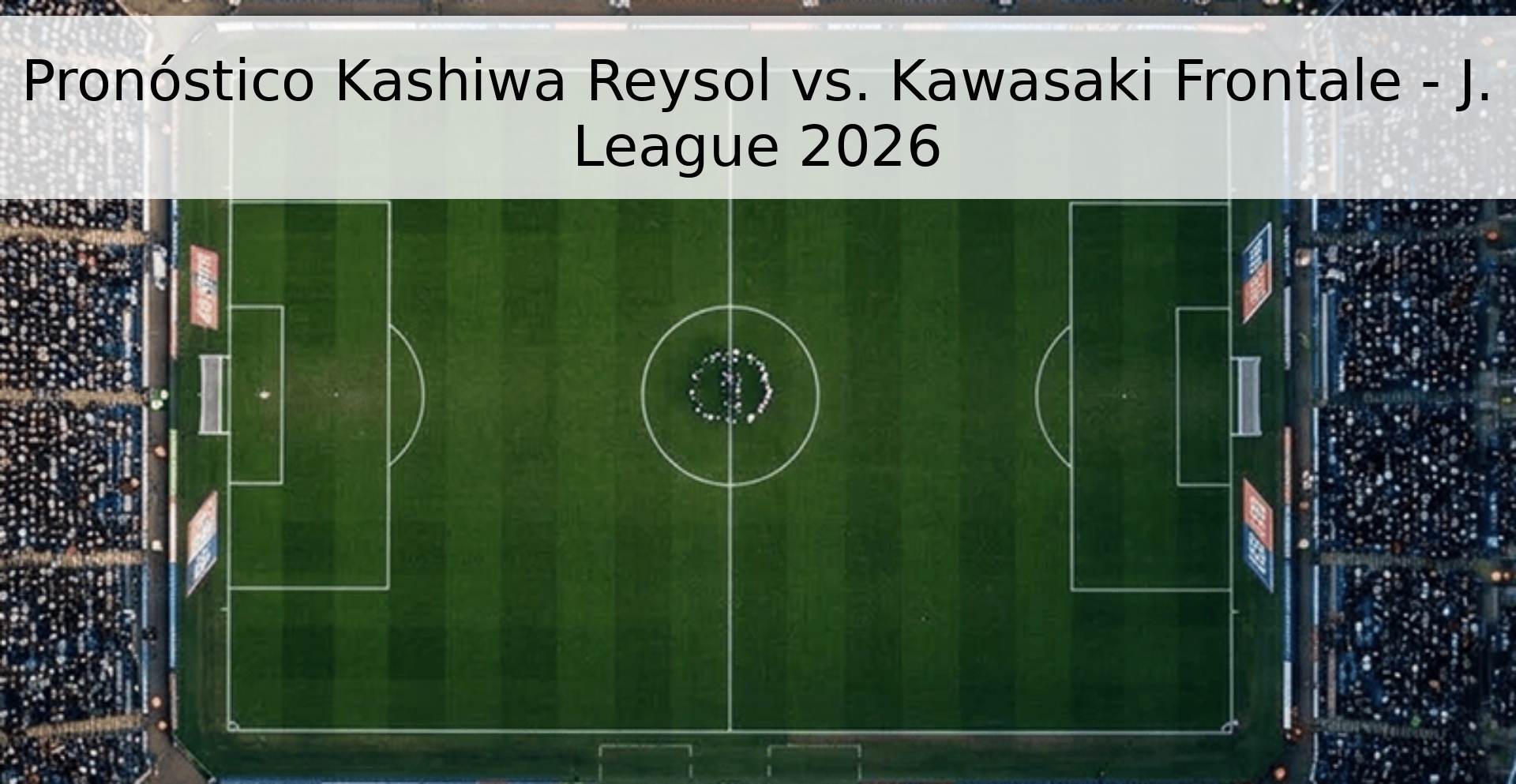 Pronóstico Kashiwa Reysol vs. Kawasaki Frontale - J. League 2026
