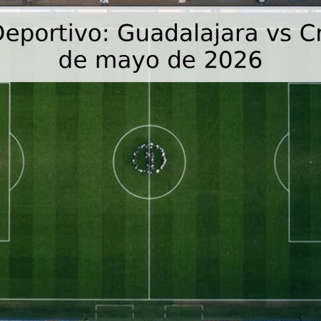 Pronóstico Deportivo: Guadalajara vs Cruz Azul – 17 de mayo de 2026