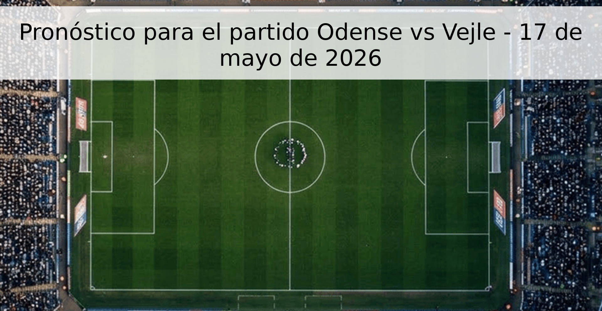 Pronóstico para el partido Odense vs Vejle - 17 de mayo de 2026