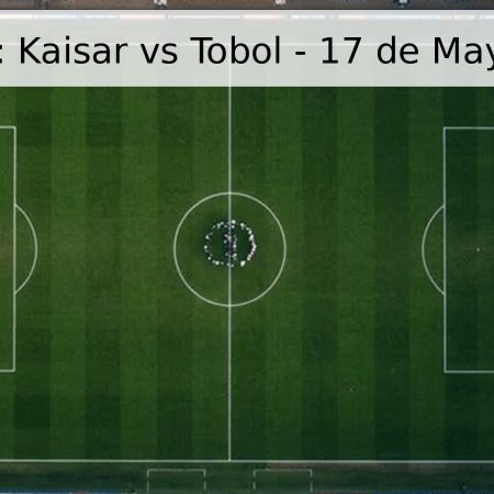 Pronóstico: Kaisar vs Tobol – 17 de Mayo de 2026