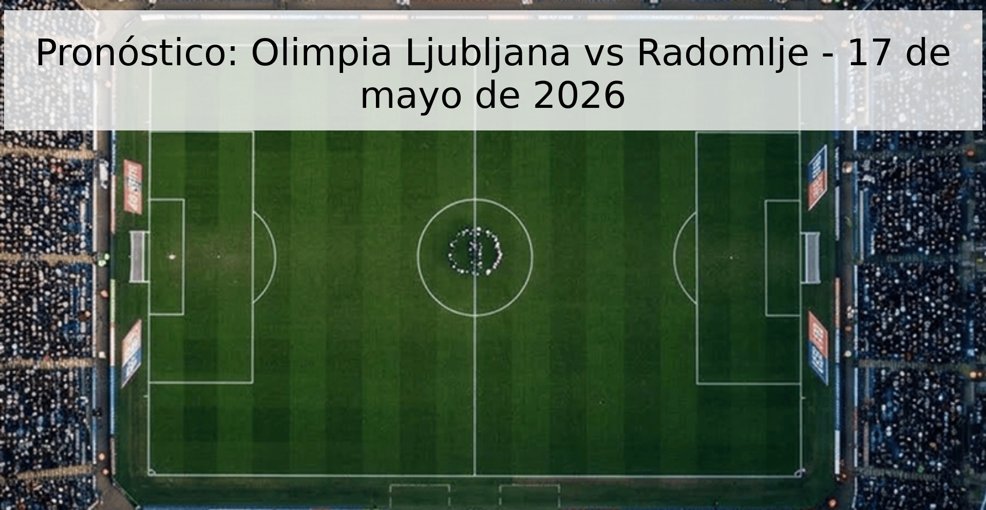 Pronóstico: Olimpia Ljubljana vs Radomlje - 17 de mayo de 2026