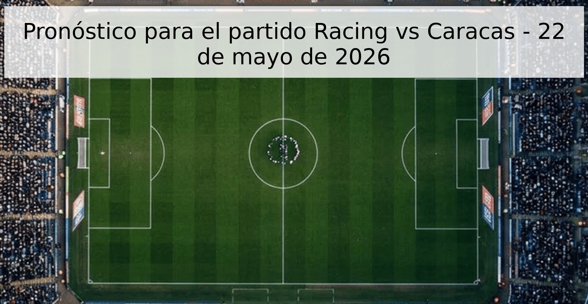 Pronóstico para el partido Racing vs Caracas - 22 de mayo de 2026