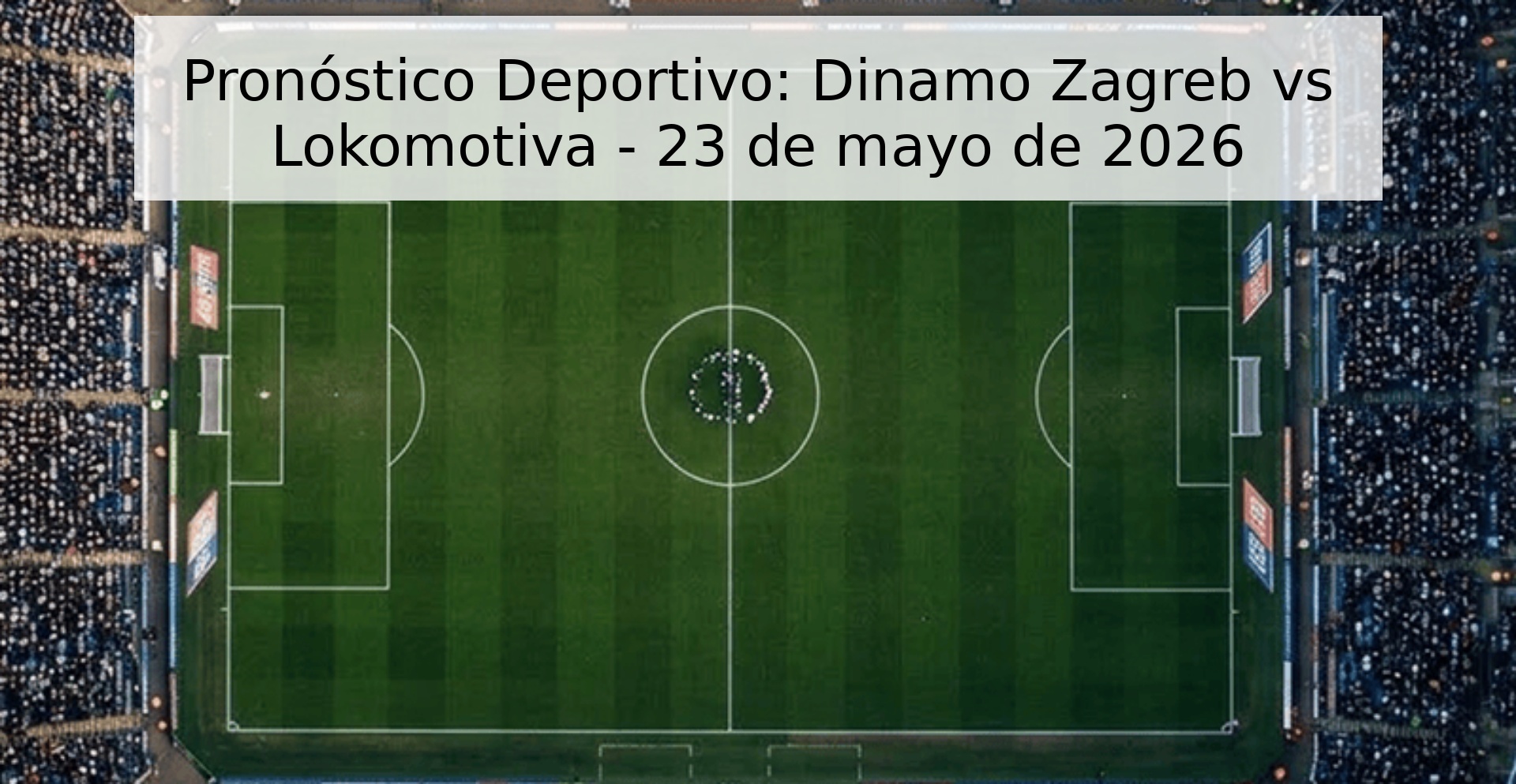 Pronóstico Deportivo: Dinamo Zagreb vs Lokomotiva - 23 de mayo de 2026