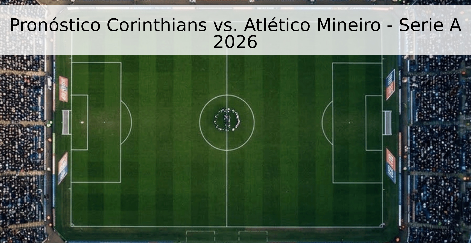 Pronóstico Corinthians vs. Atlético Mineiro - Serie A 2026