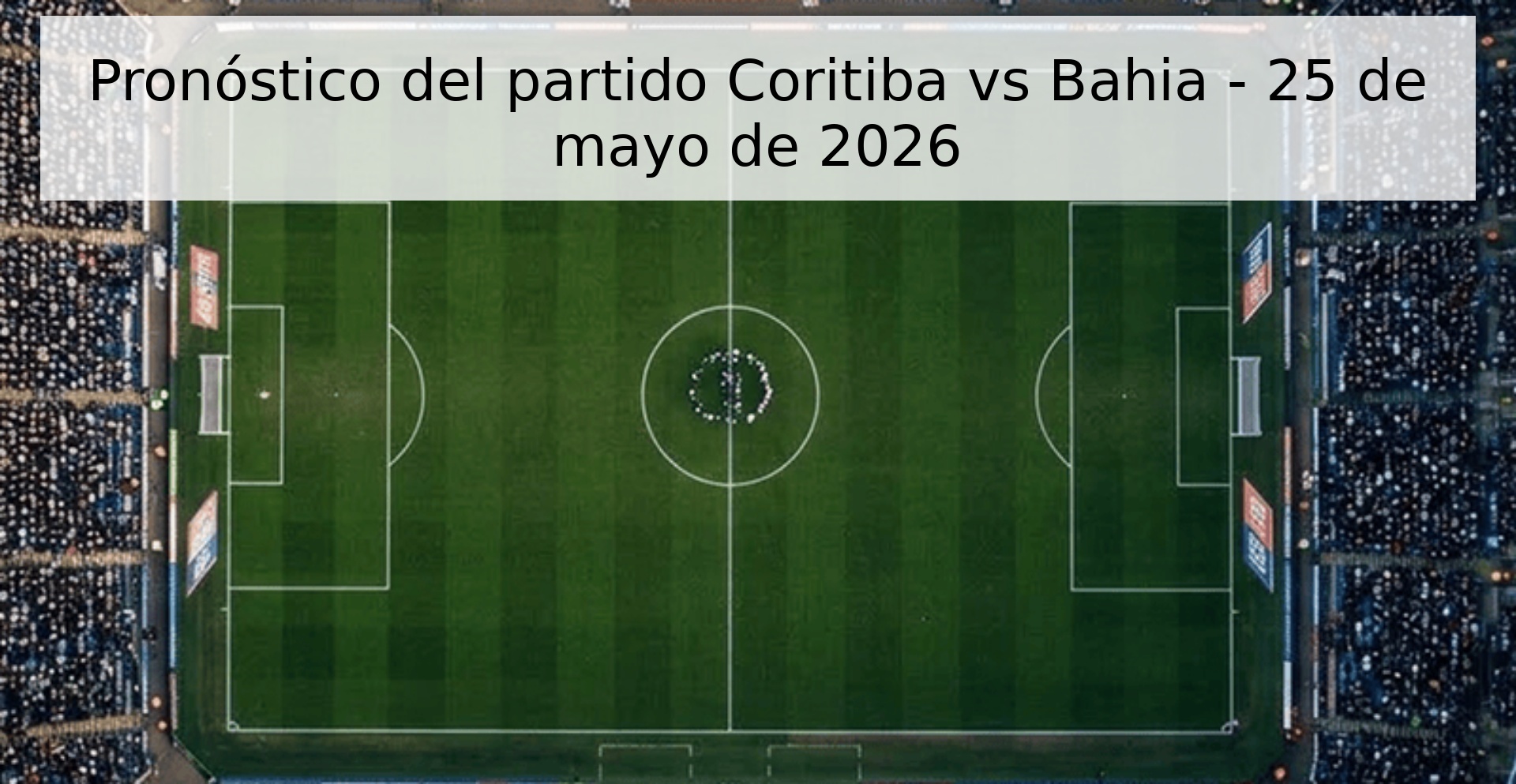 Pronóstico del partido Coritiba vs Bahia - 25 de mayo de 2026