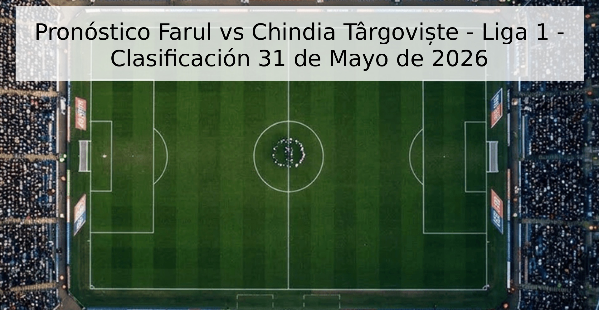Pronóstico Farul vs Chindia Târgoviște - Liga 1 - Clasificación 31 de Mayo de 2026