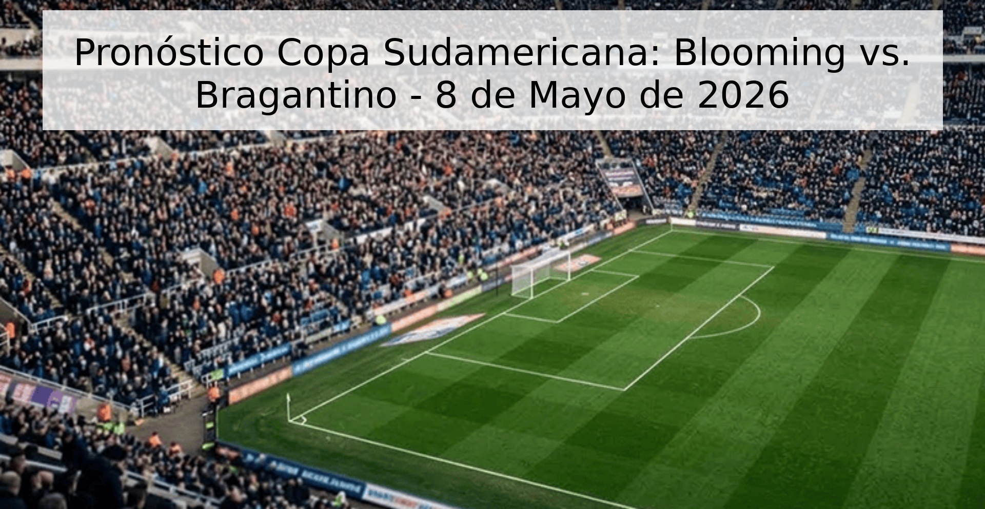Pronóstico Copa Sudamericana: Blooming vs. Bragantino - 8 de Mayo de 2026