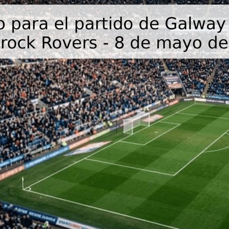 Pronóstico para el partido de Galway United vs Shamrock Rovers – 8 de mayo de 2026