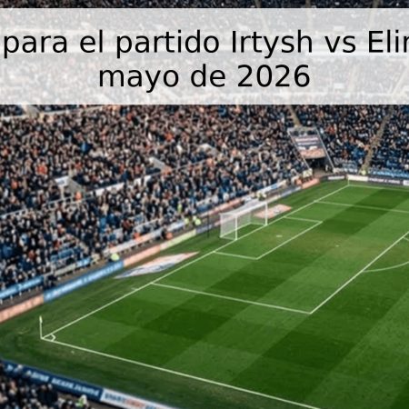 Pronóstico para el partido Irtysh vs Elimai – 16 de mayo de 2026