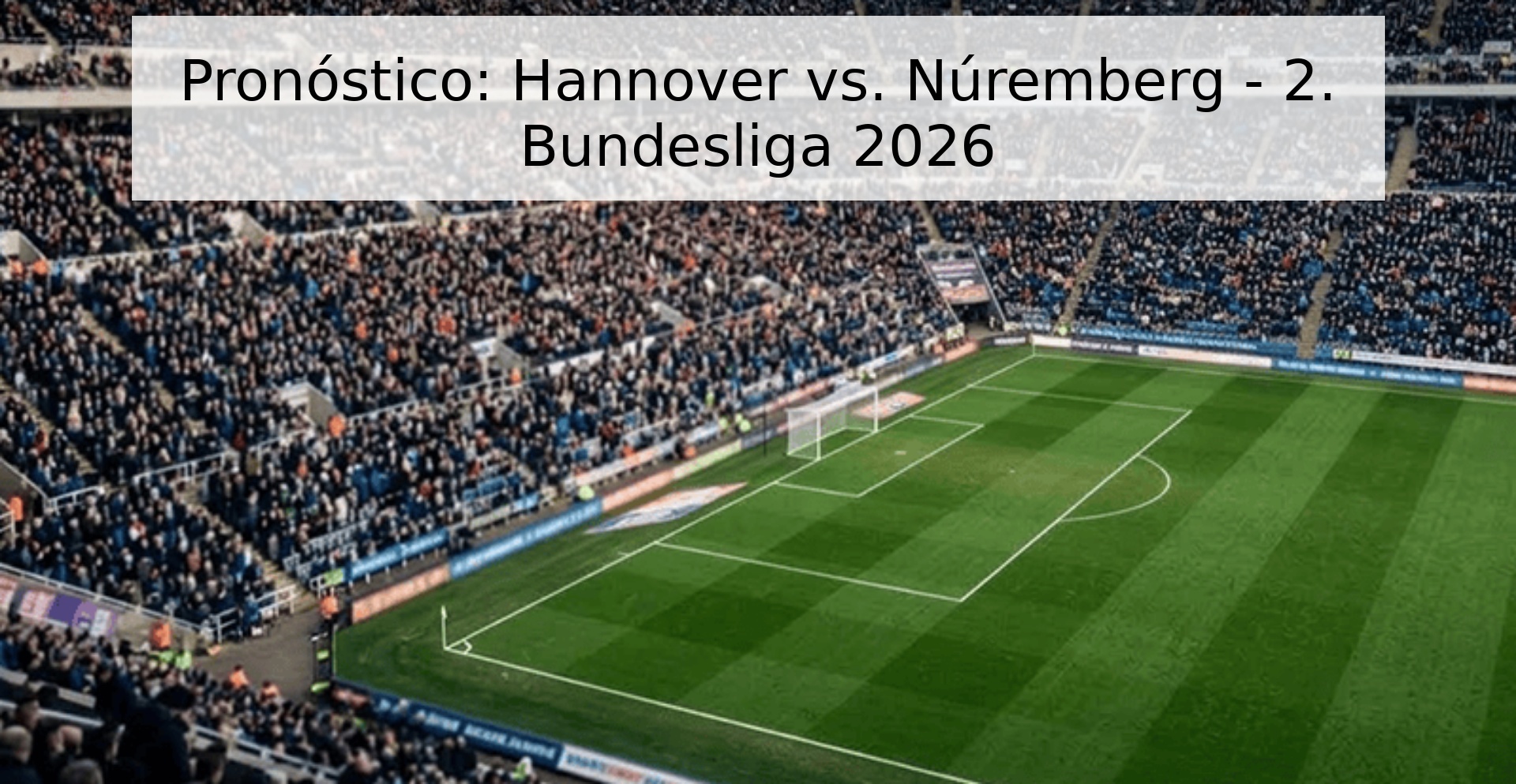 Pronóstico: Hannover vs. Núremberg - 2. Bundesliga 2026