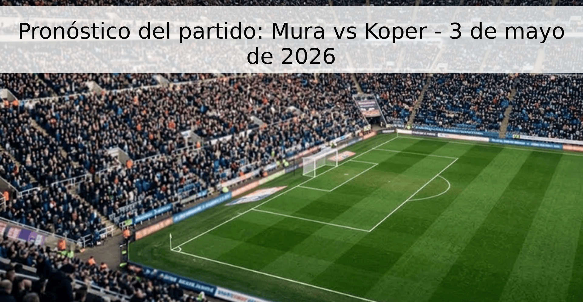 Pronóstico del partido: Mura vs Koper - 3 de mayo de 2026
