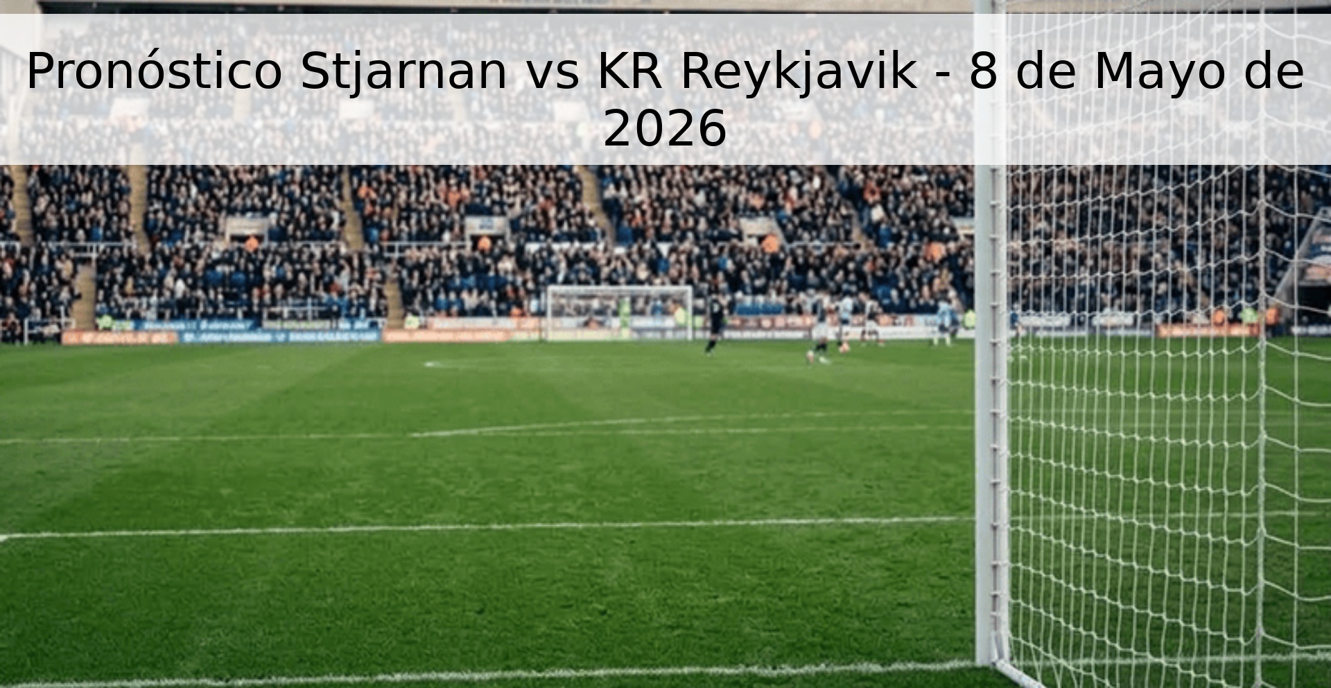 Pronóstico Stjarnan vs KR Reykjavik - 8 de Mayo de 2026