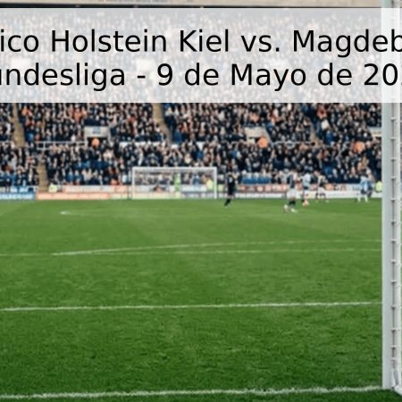 Pronóstico Holstein Kiel vs. Magdeburg – 2. Bundesliga – 9 de Mayo de 2026