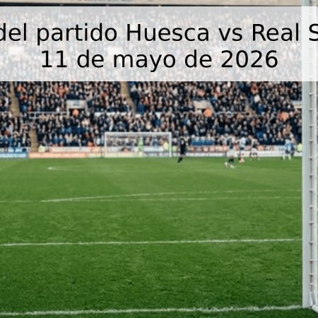 Pronóstico del partido Huesca vs Real Sociedad B – 11 de mayo de 2026