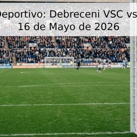 Pronóstico Deportivo: Debreceni VSC vs. Újpest FC – 16 de Mayo de 2026