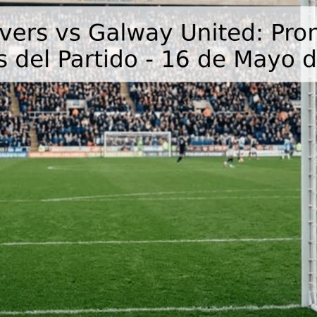 Sligo Rovers vs Galway United: Pronóstico y Análisis del Partido – 16 de Mayo de 2026
