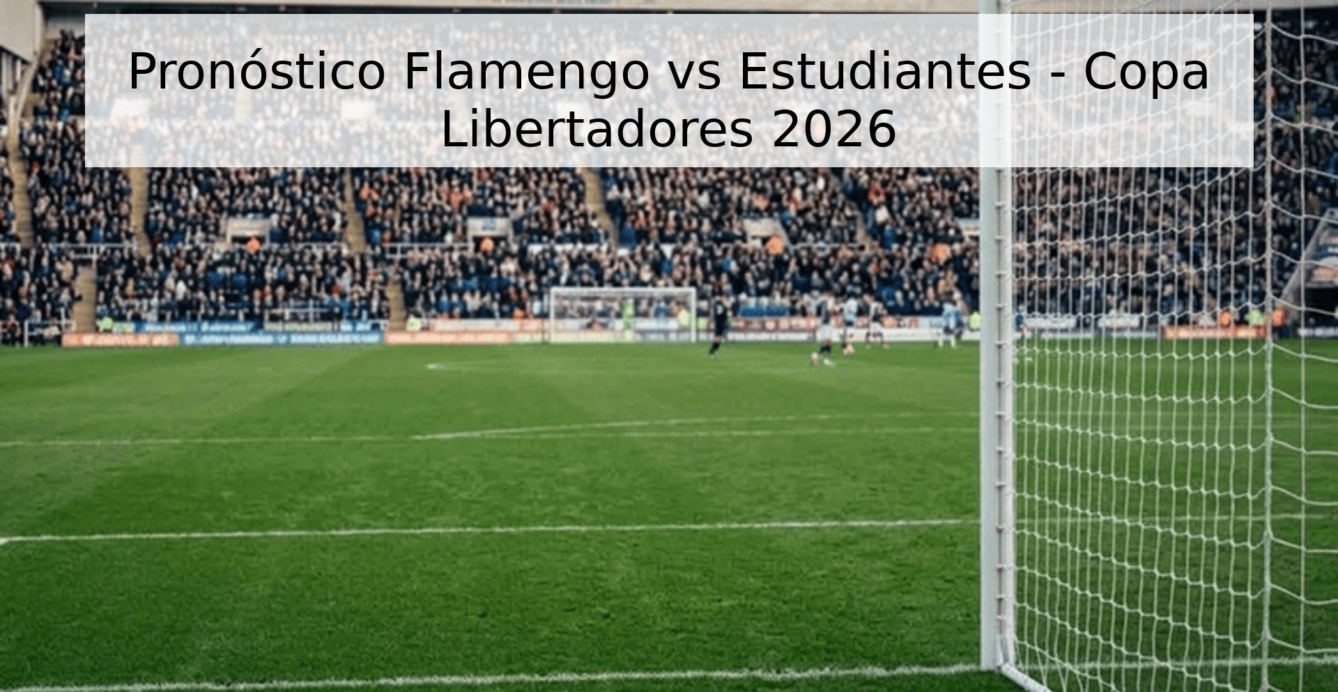 Pronóstico Flamengo vs Estudiantes - Copa Libertadores 2026