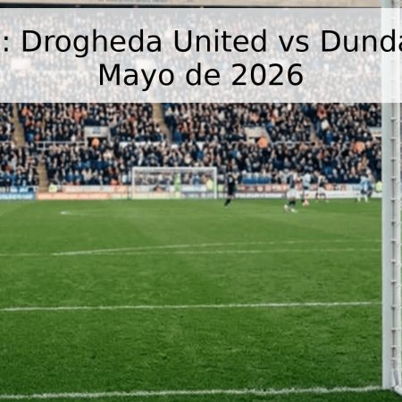 Pronóstico: Drogheda United vs Dundalk – 22 de Mayo de 2026