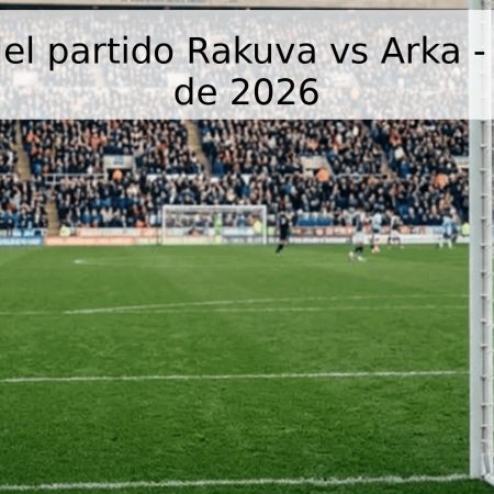 Pronóstico del partido Rakuva vs Arka – 23 de mayo de 2026