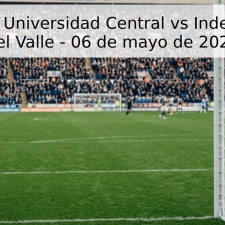 Pronóstico Universidad Central vs Independiente del Valle – 06 de mayo de 2026