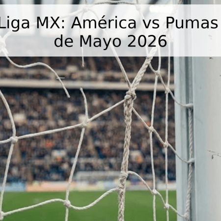 Pronóstico Liga MX: América vs Pumas – Playoffs 3 de Mayo 2026