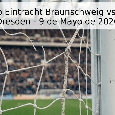 Pronóstico Eintracht Braunschweig vs. Dynamo Dresden – 9 de Mayo de 2026