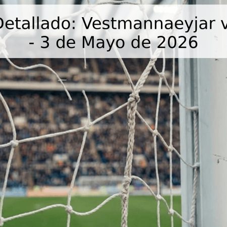 Pronóstico Detallado: Vestmannaeyjar vs Breiðablik – 3 de Mayo de 2026