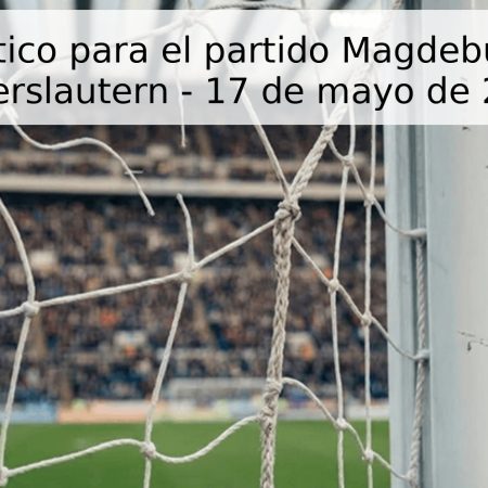 Pronóstico para el partido Magdeburgo vs Kaiserslautern – 17 de mayo de 2026