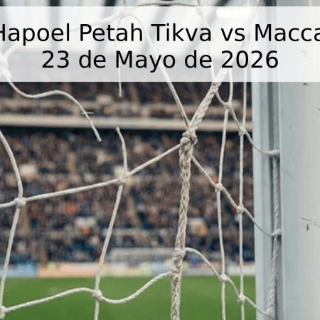 Pronóstico Hapoel Petah Tikva vs Maccabi Tel Aviv – 23 de Mayo de 2026