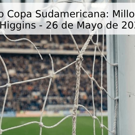 Pronóstico Copa Sudamericana: Millonarios vs. O’Higgins – 26 de Mayo de 2026