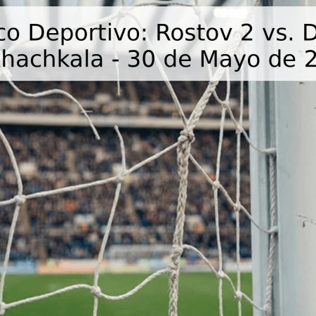 Pronóstico Deportivo: Rostov 2 vs. Dinamo-2 Makhachkala – 30 de Mayo de 2026