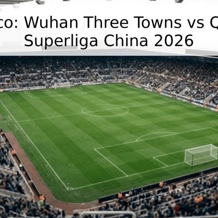 Pronóstico: Wuhan Three Towns vs Qingdao – Superliga China 2026