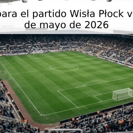 Pronóstico para el partido Wisła Płock vs Górnik, 16 de mayo de 2026