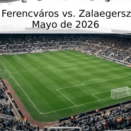 Pronóstico Ferencváros vs. Zalaegerszegi – 16 de Mayo de 2026