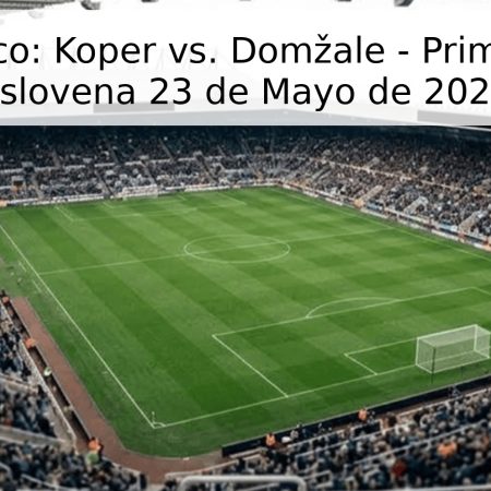 Pronóstico: Koper vs. Domžale – Primera Liga Eslovena 23 de Mayo de 2026