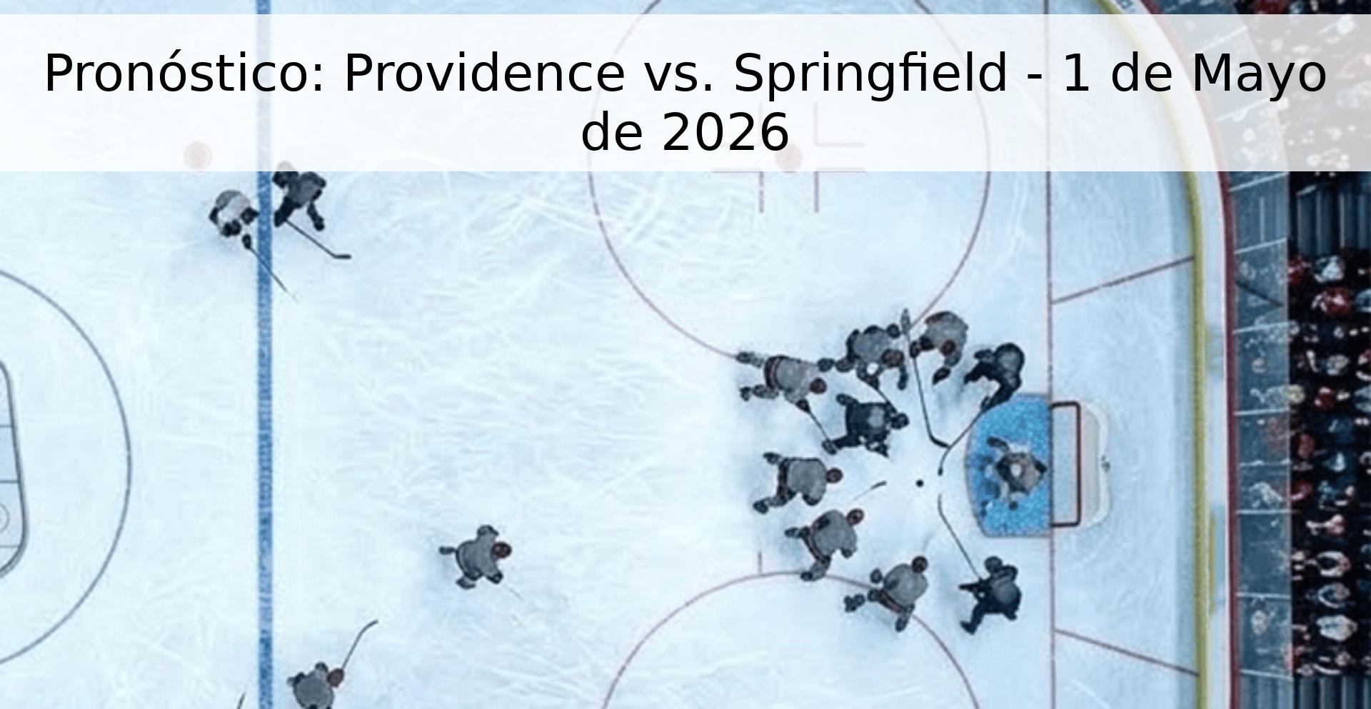 Pronóstico: Providence vs. Springfield - 1 de Mayo de 2026 Pronóstico: Providence vs. Springfield - 1 de Mayo de 2026