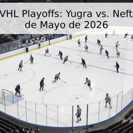 Pronóstico VHL Playoffs: Yugra vs. Neftyanik Al – 8 de Mayo de 2026