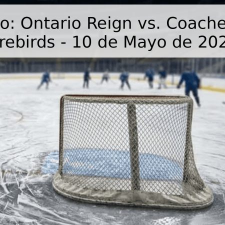 Pronóstico: Ontario Reign vs. Coachella Valley Firebirds – 10 de Mayo de 2026