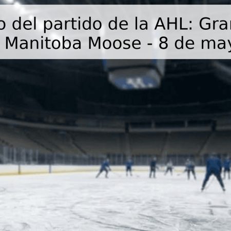 Pronóstico del partido de la AHL: Grand Rapids Griffins vs. Manitoba Moose – 8 de mayo de 2026